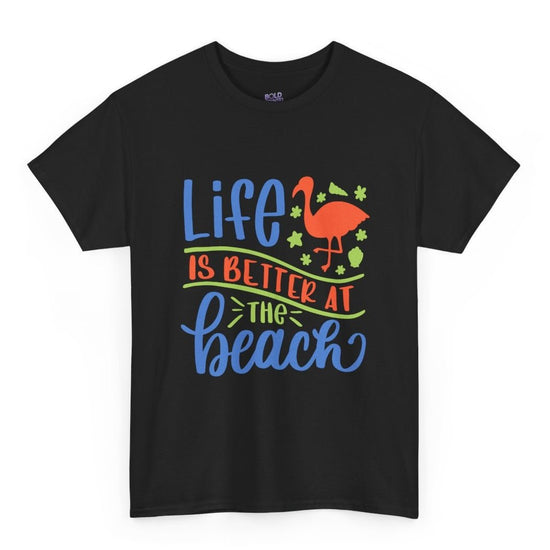 Life Is Better at the Beach T-Shirt - Bold Printed Tees