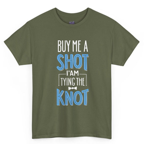 Buy Me a Shot I’m Tying the Knot T-Shirt - Bold Printed Tees