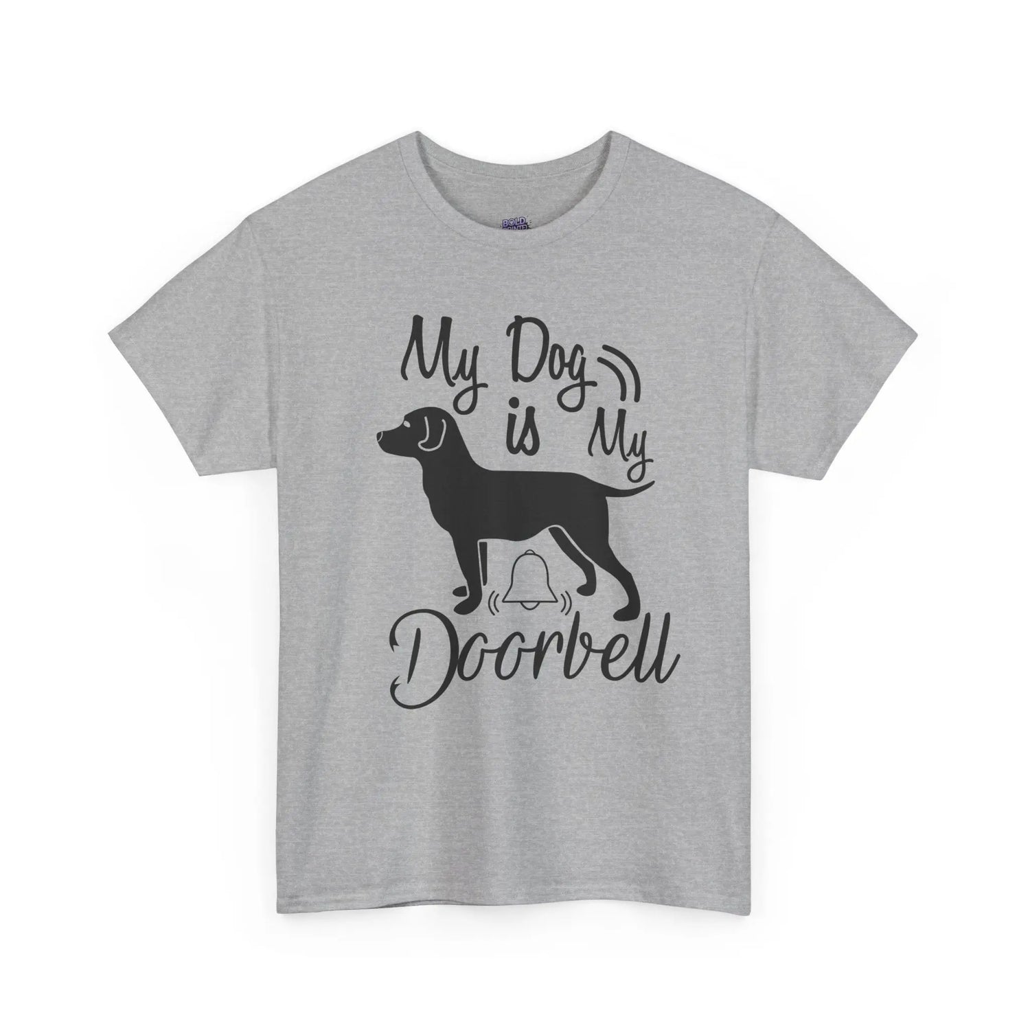 My Dog Is My Doorbell Shirt Funny Dog Lover T Shirt Pet Owner - Bold Printed Tees