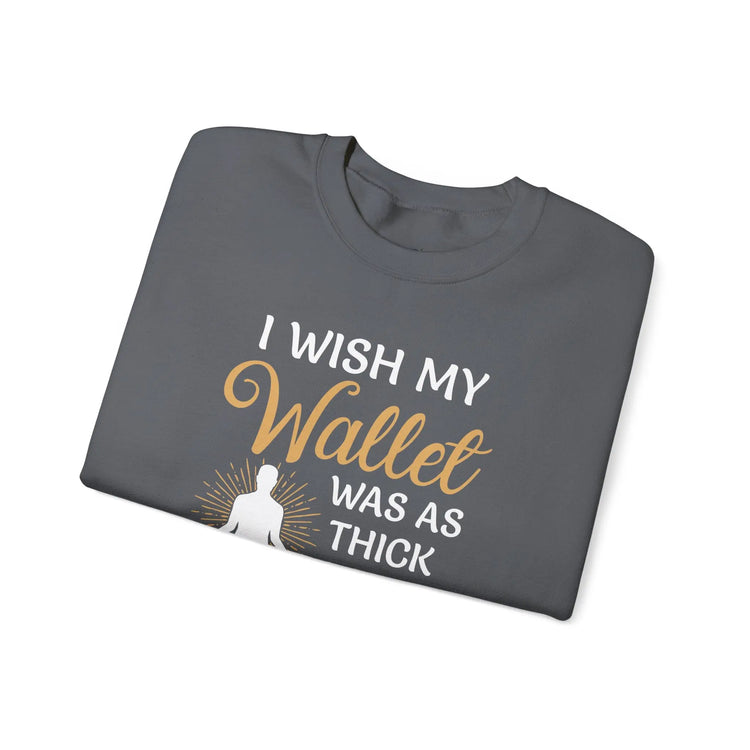 Funny Thick Thighs Wallet Sweatshirt Cozy Unisex Crewneck, Humor Gift for Women & Friends - Bold Printed Tees