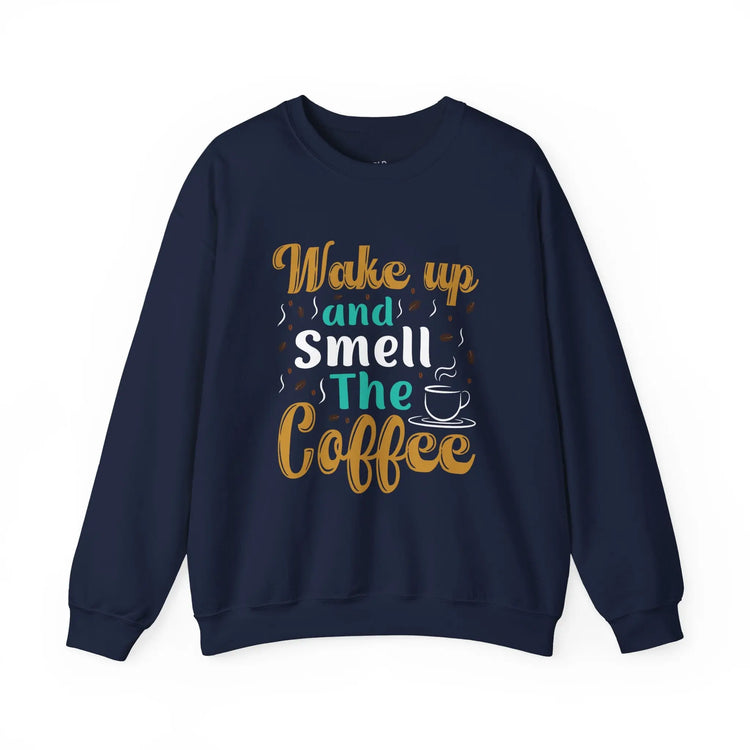 Wake Up and Smell the Coffee Crewneck Sweatshirt | Cozy Coffee Lovers Apparel - Bold Printed Tees