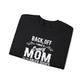 Funny Crazy Mom Crewneck | Back Off I Have a Crazy Mom Quote Crewneck Sweatshirt - Bold Printed Tees