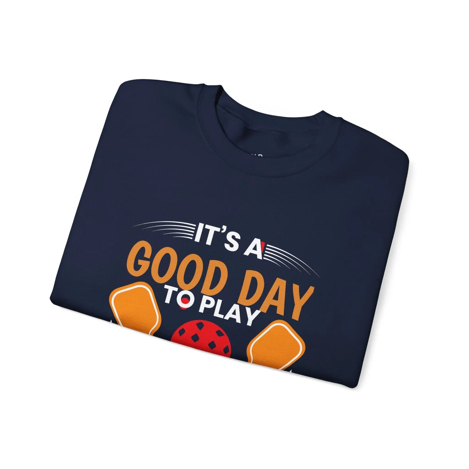 It’s a Good Day to Play Pickleball – Funny Pickleball Sweatshirt for Players - Bold Printed Tees