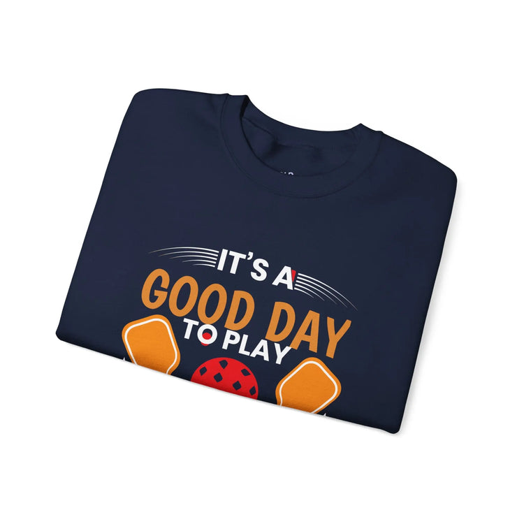 It’s a Good Day to Play Pickleball – Funny Pickleball Sweatshirt for Players - Bold Printed Tees