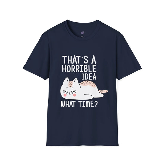 Funny Cat Quote T-Shirt “That’s a Horrible Idea, What Time?” Cat Lovers Tee, Humorous Gift for Pet Owners - Bold Printed Tees