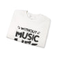 Without Music Life Would Be a Mistake Sweatshirt Music Lover Crewneck Pullover - Bold Printed Tees