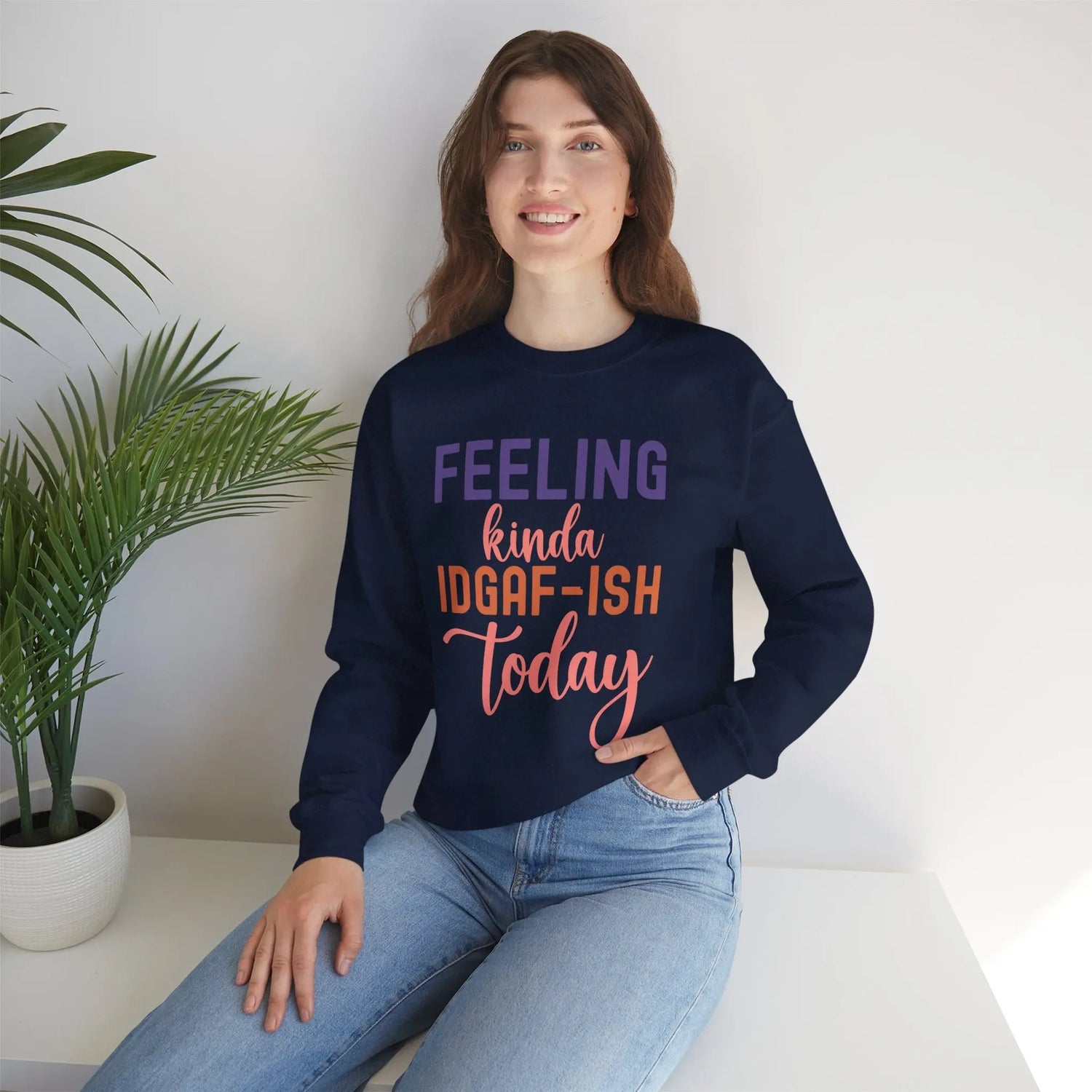 Feeling Kinda IDGAF - ish Today Funny Crewneck Sweatshirt - Bold Printed Tees