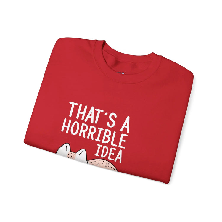 That’s a Horrible Idea What Time Funny Cat Sweatshirt for Pet Lovers - Bold Printed Tees