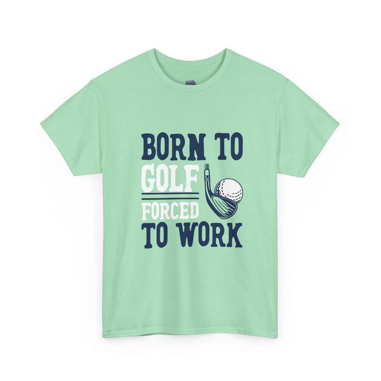 Born to Golf Forced to Work Funny Golf T-Shirt - Bold Printed Tees