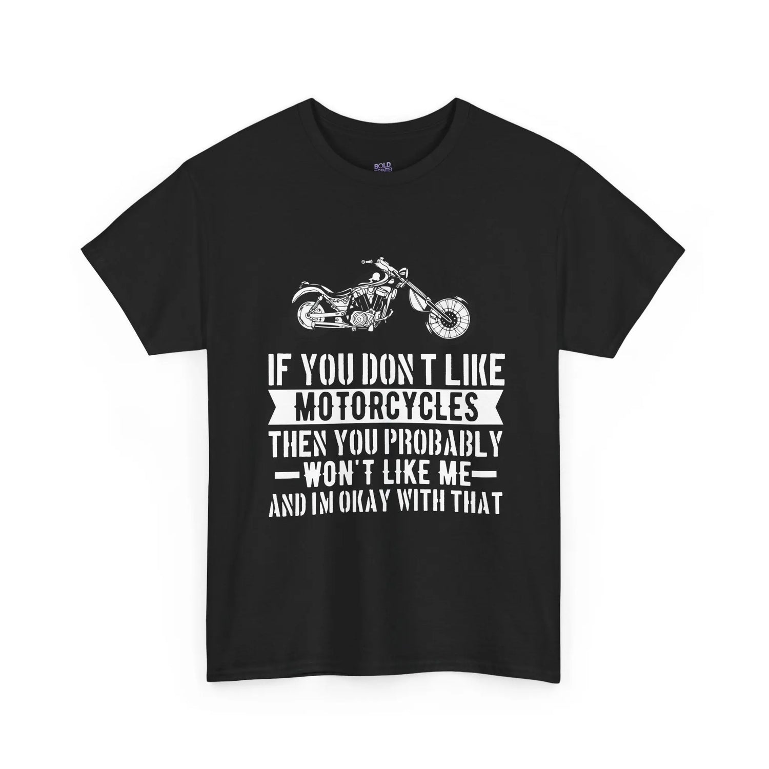 If You Don’t Like Motorcycles T-Shirt - Bold Statement Tee for Riders - Bold Printed Tees