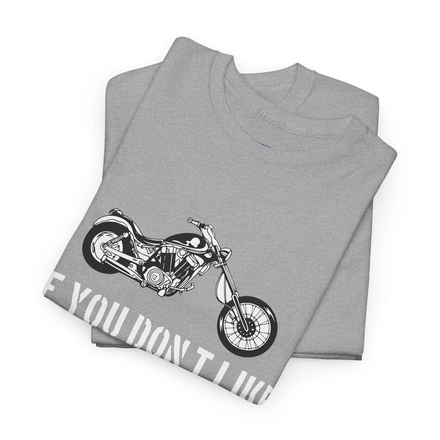 If You Don’t Like Motorcycles T-Shirt - Bold Statement Tee for Riders - Bold Printed Tees