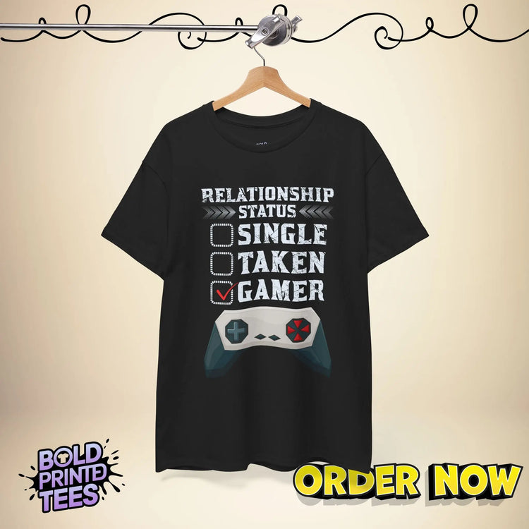 Gamer Relationship Status Tee |Funny Gaming Shirt| Unisex T-Shirt for Gamers - Bold Printed Tees