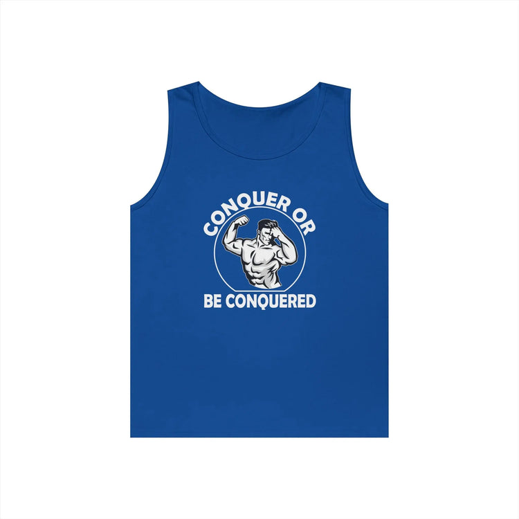 Conquer or Be Conquered Gym Tank Top | Motivational Workout Muscle Shirt - Bold Printed Tees