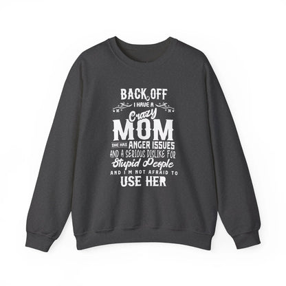 Funny Crazy Mom Crewneck | Back Off I Have a Crazy Mom Quote Crewneck Sweatshirt - Bold Printed Tees