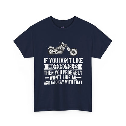 If You Don’t Like Motorcycles T-Shirt - Bold Statement Tee for Riders - Bold Printed Tees