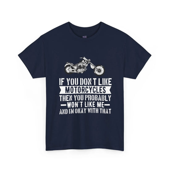 If You Don’t Like Motorcycles T-Shirt - Bold Statement Tee for Riders - Bold Printed Tees