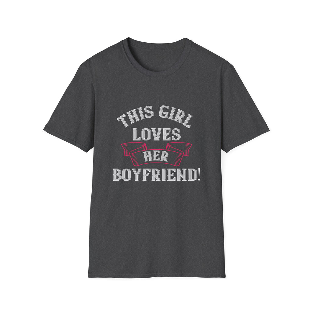 This Girl Loves Her Boyfriend, Cute Adorable Comfy Loving Softstyle T-Shirt