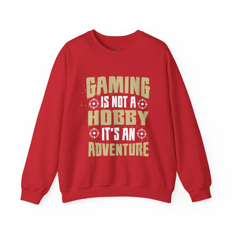Gaming Adventure Sweatshirt “Gaming Is Not a Hobby It’s an Adventure” Crewneck, Funny Gamer Gift, Cozy Video Game Apparel - Bold Printed Tees