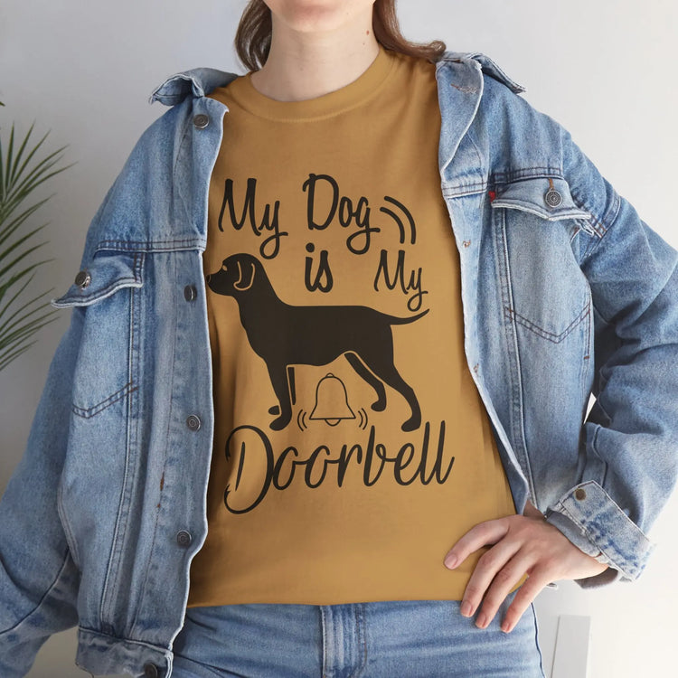 My Dog Is My Doorbell Shirt Funny Dog Lover T Shirt Pet Owner - Bold Printed Tees
