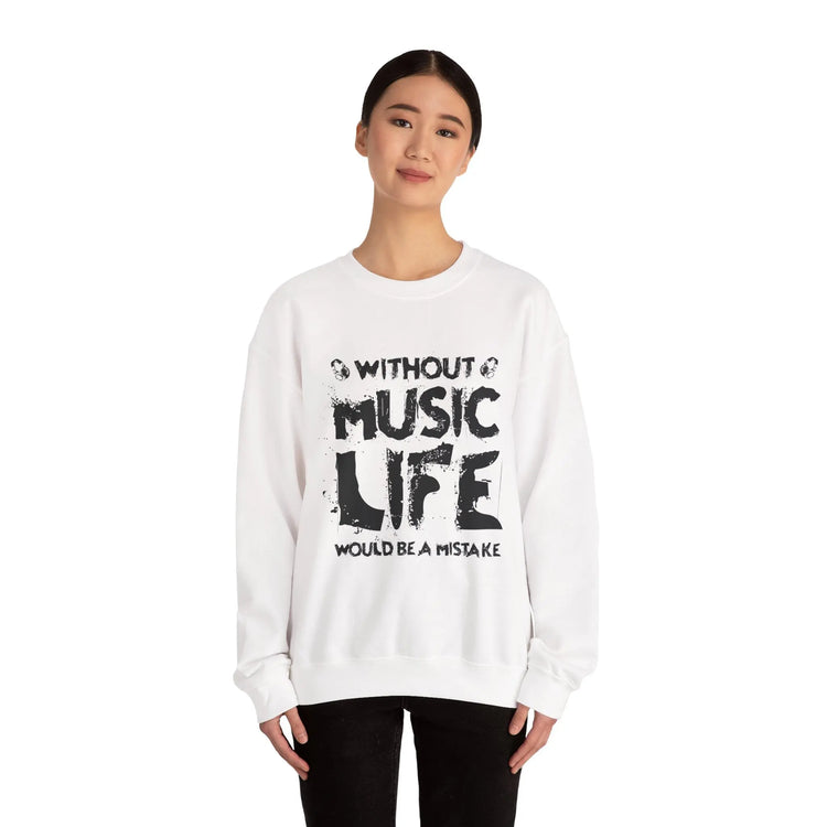 Without Music Life Would Be a Mistake Sweatshirt Music Lover Crewneck Pullover - Bold Printed Tees