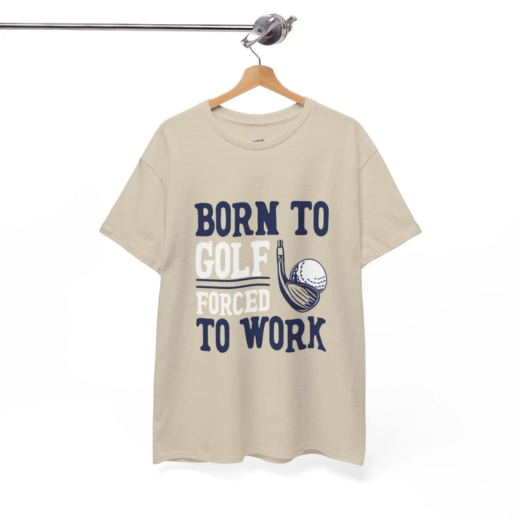 Born to Golf Forced to Work Funny Golf T-Shirt - Bold Printed Tees