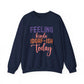 Feeling Kinda IDGAF - ish Today Funny Crewneck Sweatshirt - Bold Printed Tees