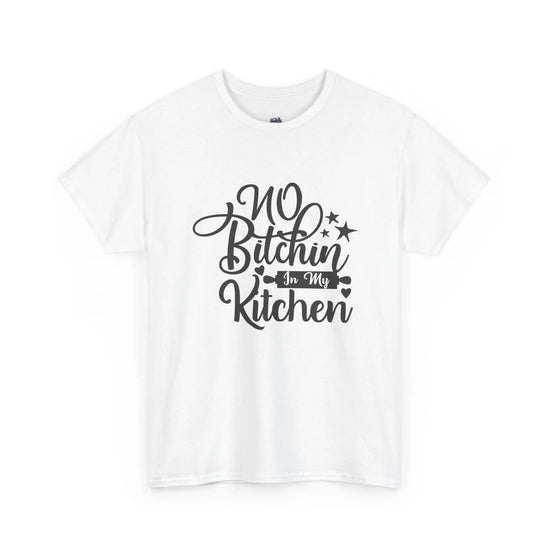 No Bitchin’ in My Kitchen T-Shirt Funny Cooking Quote Unisex Tee - Bold Printed Tees