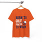 Born to Golf Forced to Work Funny Golf T-Shirt - Bold Printed Tees
