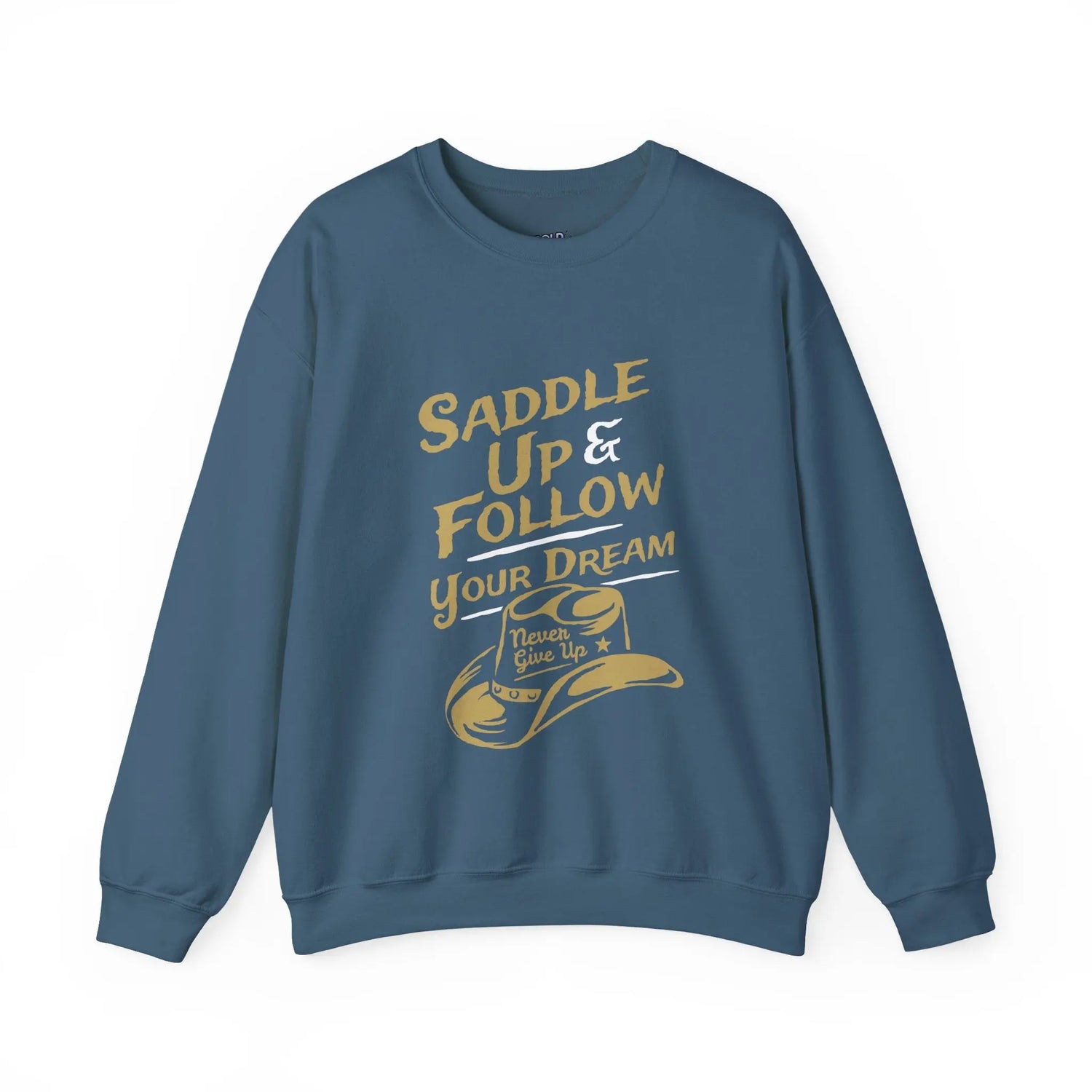 Saddle Up and Follow Your Dream Western Cowboy Crewneck Sweatshirt | Inspirational Sweatshirt - Bold Printed Tees