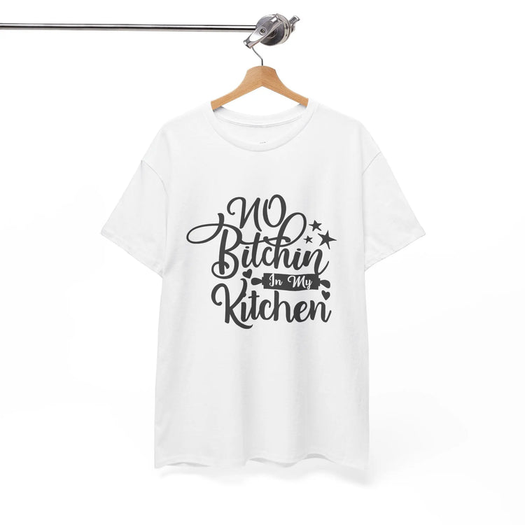 No Bitchin’ in My Kitchen T-Shirt Funny Cooking Quote Unisex Tee - Bold Printed Tees
