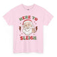 Here To Sleigh Santa Holiday Funny Chill T-Shirt - Bold Printed Tees