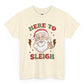 Here To Sleigh Santa Holiday Funny Chill T-Shirt - Bold Printed Tees