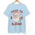 Here To Sleigh Santa Holiday Funny Chill T-Shirt - Bold Printed Tees
