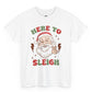 Here To Sleigh Santa Holiday Funny Chill T-Shirt - Bold Printed Tees