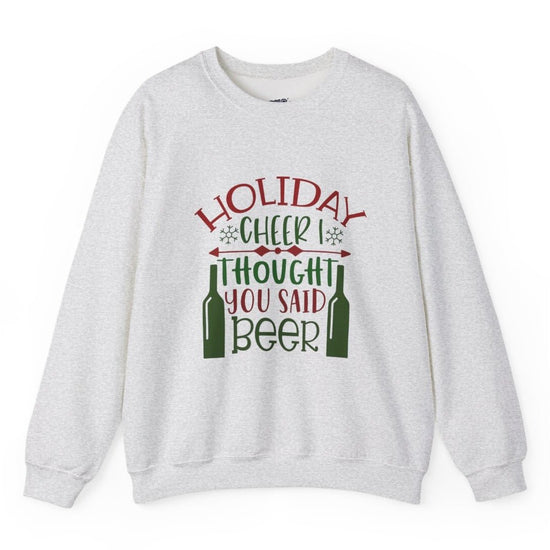 Holiday Cheer I Thought You Said Beer Funny Holiday Crewneck Sweatshirt - Bold Printed Tees