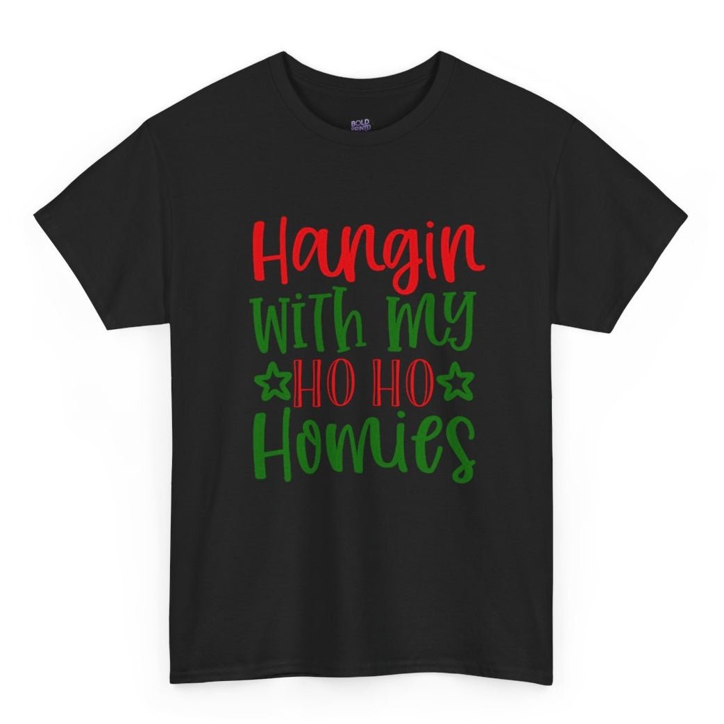 Hangin’ with My Ho Ho Homies Christmas T-Shirt Holiday Graphic Tee - Bold Printed Tees
