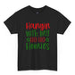 Hangin’ with My Ho Ho Homies Christmas T-Shirt Holiday Graphic Tee - Bold Printed Tees