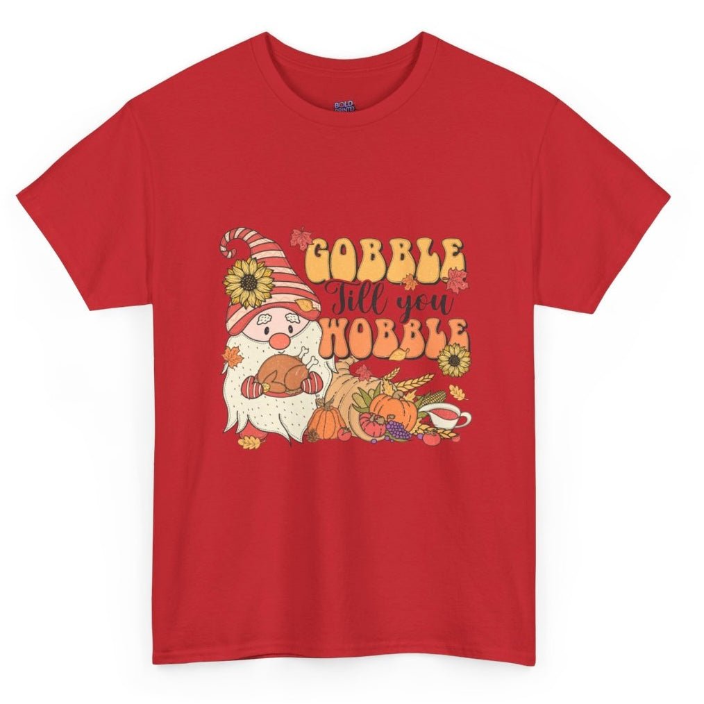 Gobble Till You Hobble Funny Thanksgiving Holiday Gnome T-Shirt - Bold Printed Tees