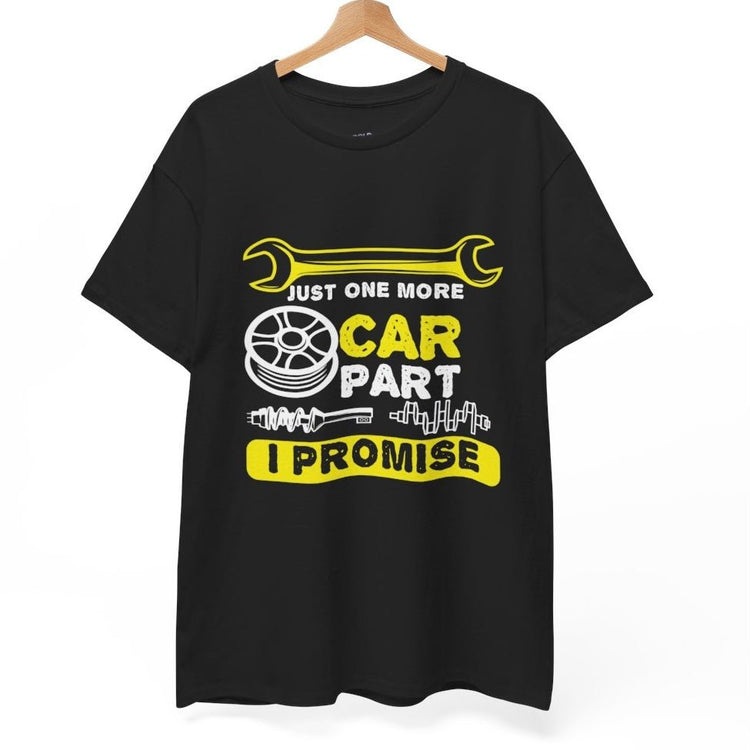 Just One More Car Part I Promise Funny Car Enthusiast T-Shirt - Bold Printed Tees