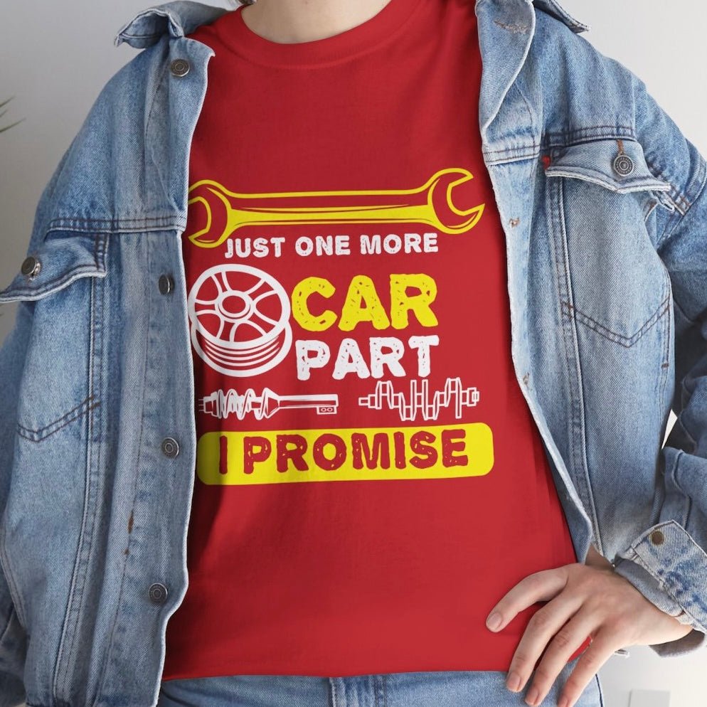 Just One More Car Part I Promise Funny Car Enthusiast T-Shirt - Bold Printed Tees