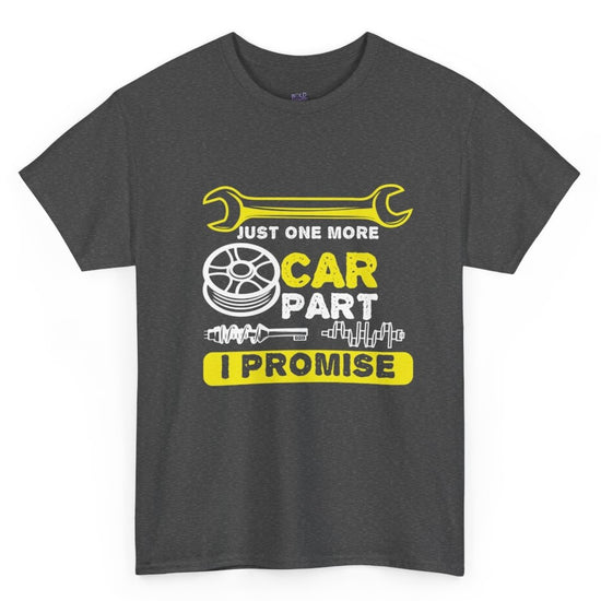 Just One More Car Part I Promise Funny Car Enthusiast T-Shirt - Bold Printed Tees