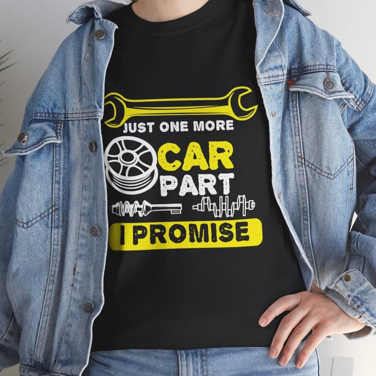 Just One More Car Part I Promise Funny Car Enthusiast T-Shirt - Bold Printed Tees