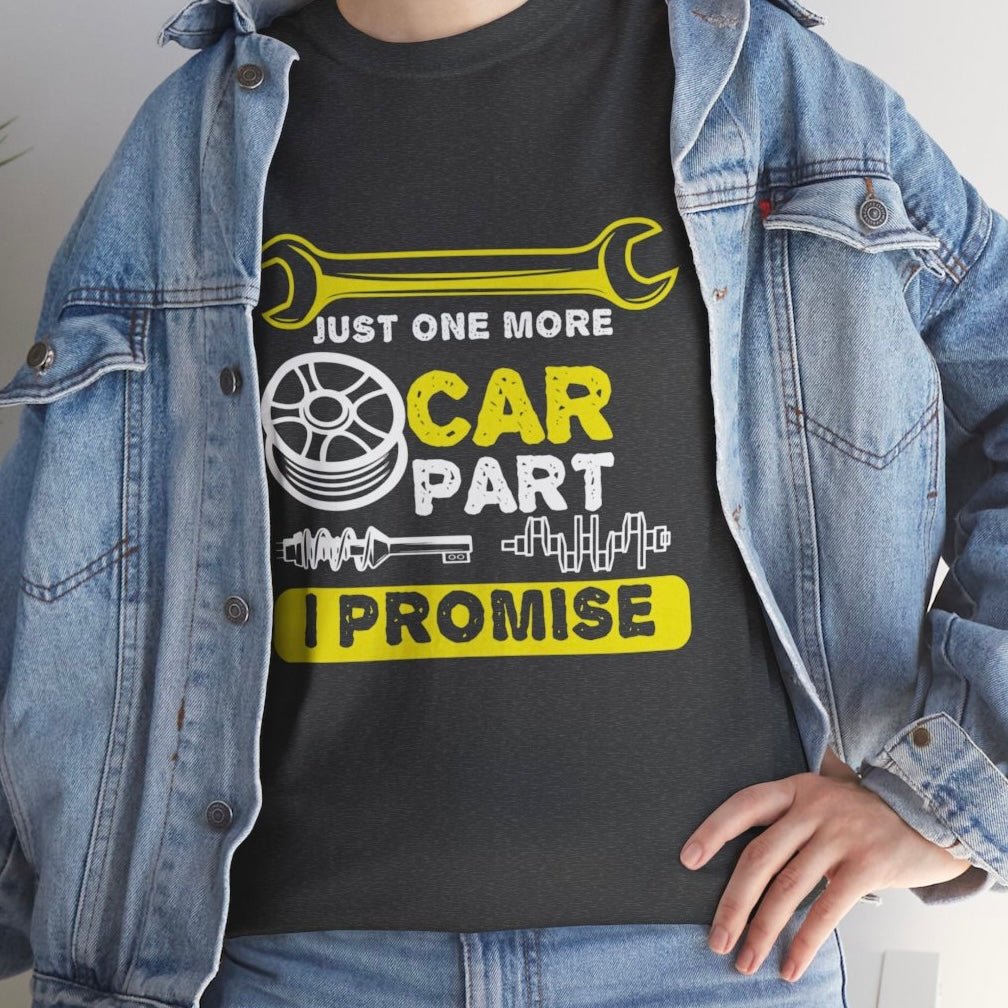 Just One More Car Part I Promise Funny Car Enthusiast T-Shirt - Bold Printed Tees