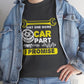 Just One More Car Part I Promise Funny Car Enthusiast T-Shirt - Bold Printed Tees