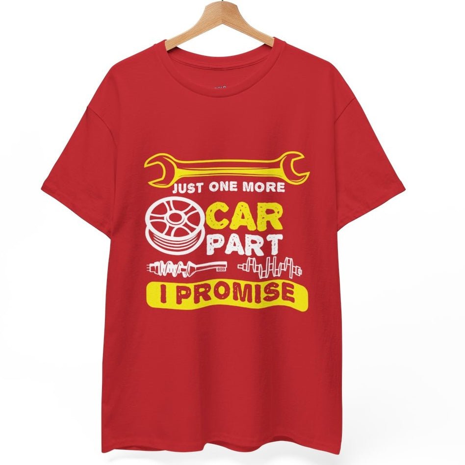 Just One More Car Part I Promise Funny Car Enthusiast T-Shirt - Bold Printed Tees
