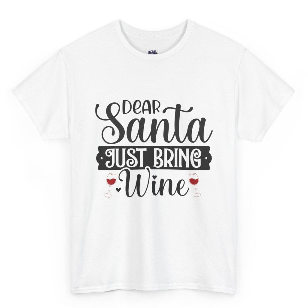 Dear Santa Just Bring Wine Funny Holiday Christmas Shirt - Bold Printed Tees