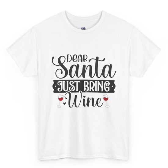 Dear Santa Just Bring Wine Funny Holiday Christmas Shirt - Bold Printed Tees