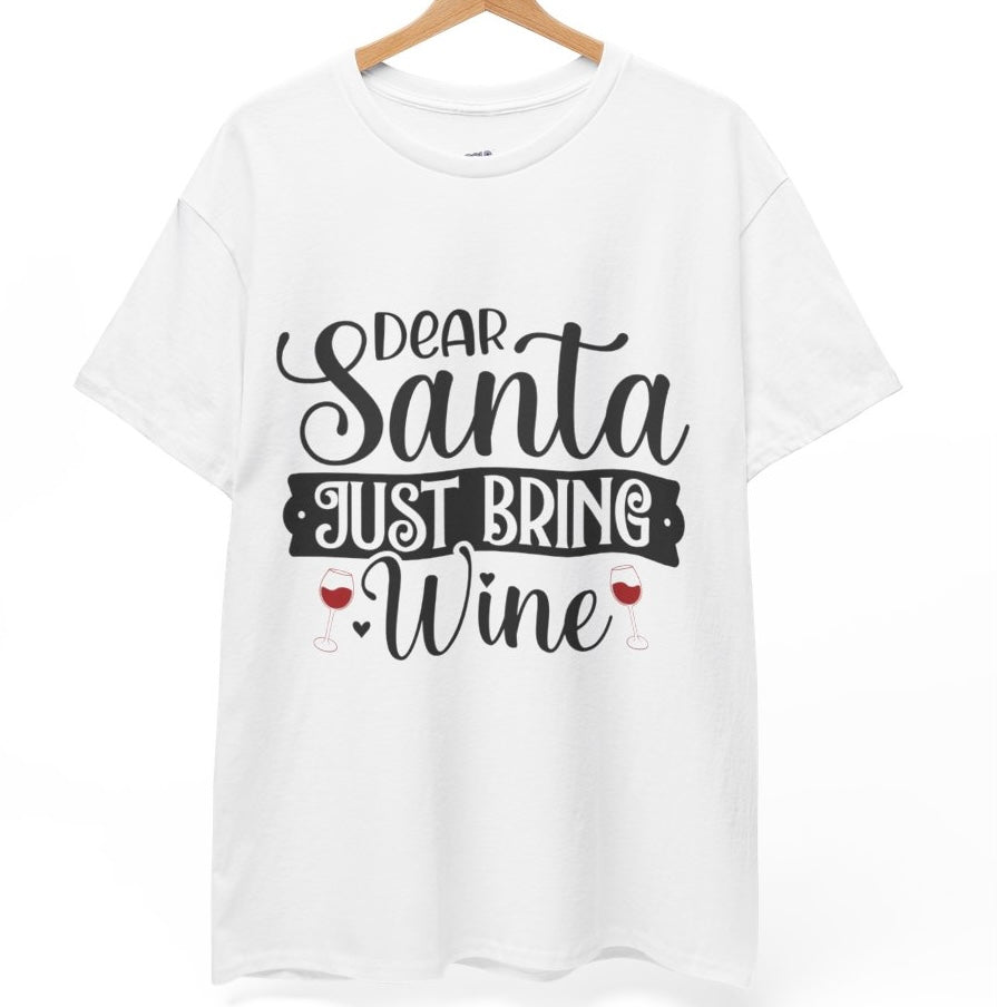 Dear Santa Just Bring Wine Funny Holiday Christmas Shirt - Bold Printed Tees