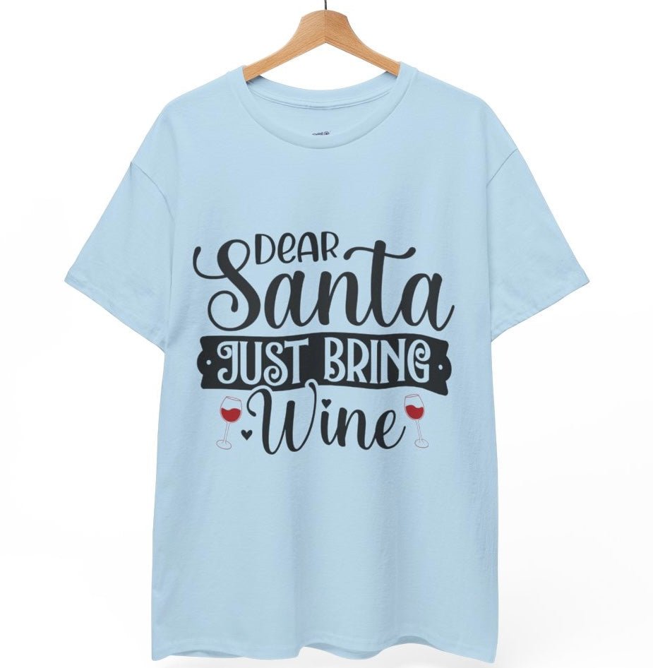 Dear Santa Just Bring Wine Funny Holiday Christmas Shirt - Bold Printed Tees