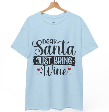 Dear Santa Just Bring Wine Funny Holiday Christmas Shirt - Bold Printed Tees